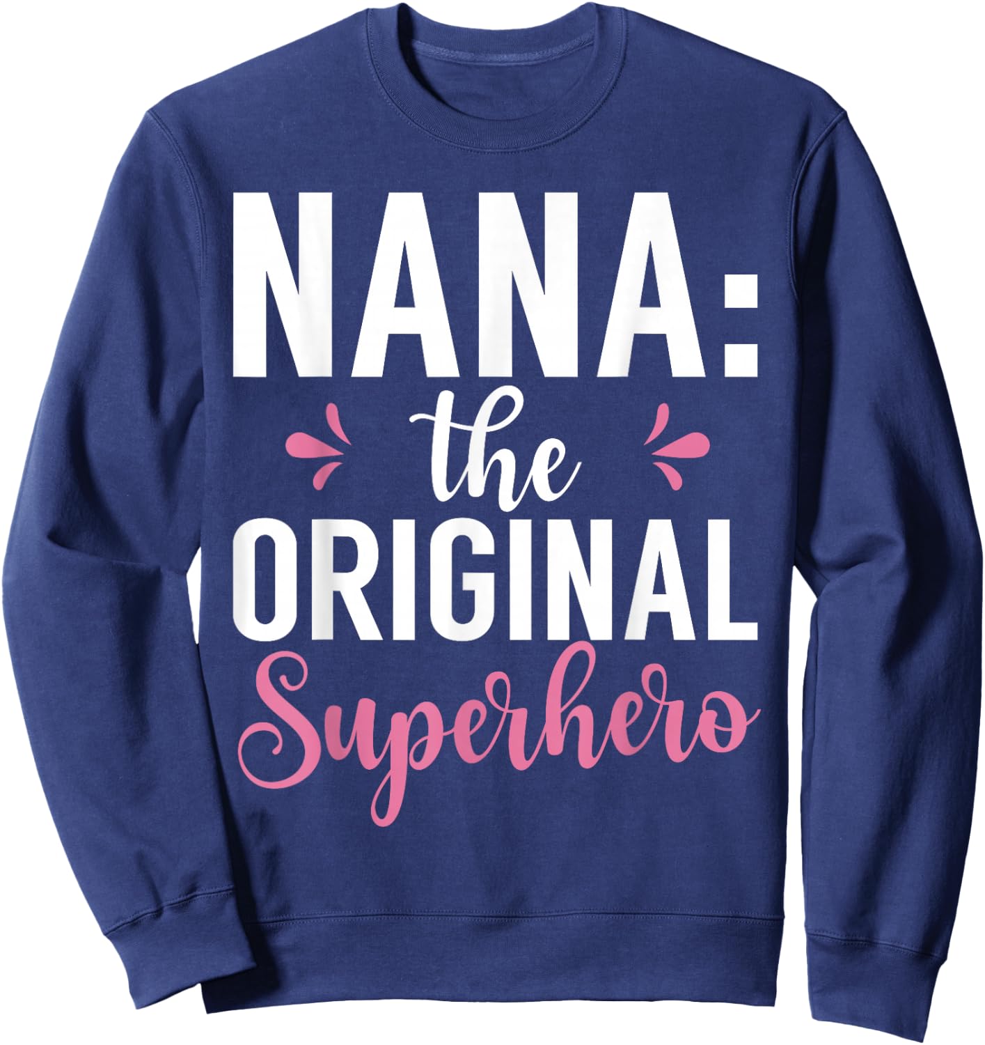 Nana the original Superhero Nana Sweatshirt - Sweatshirt | Navy