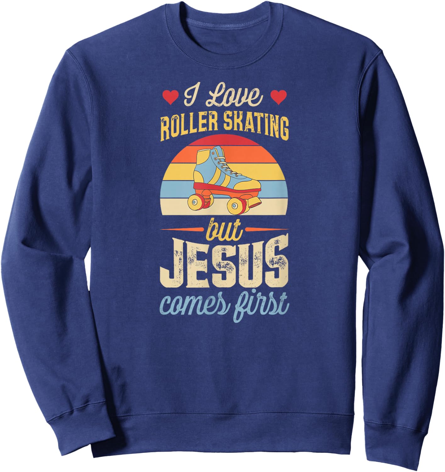 I Love Roller Skating But Jesus Comes First Funny Christian Sweatshirt - Sweatshirt | Navy