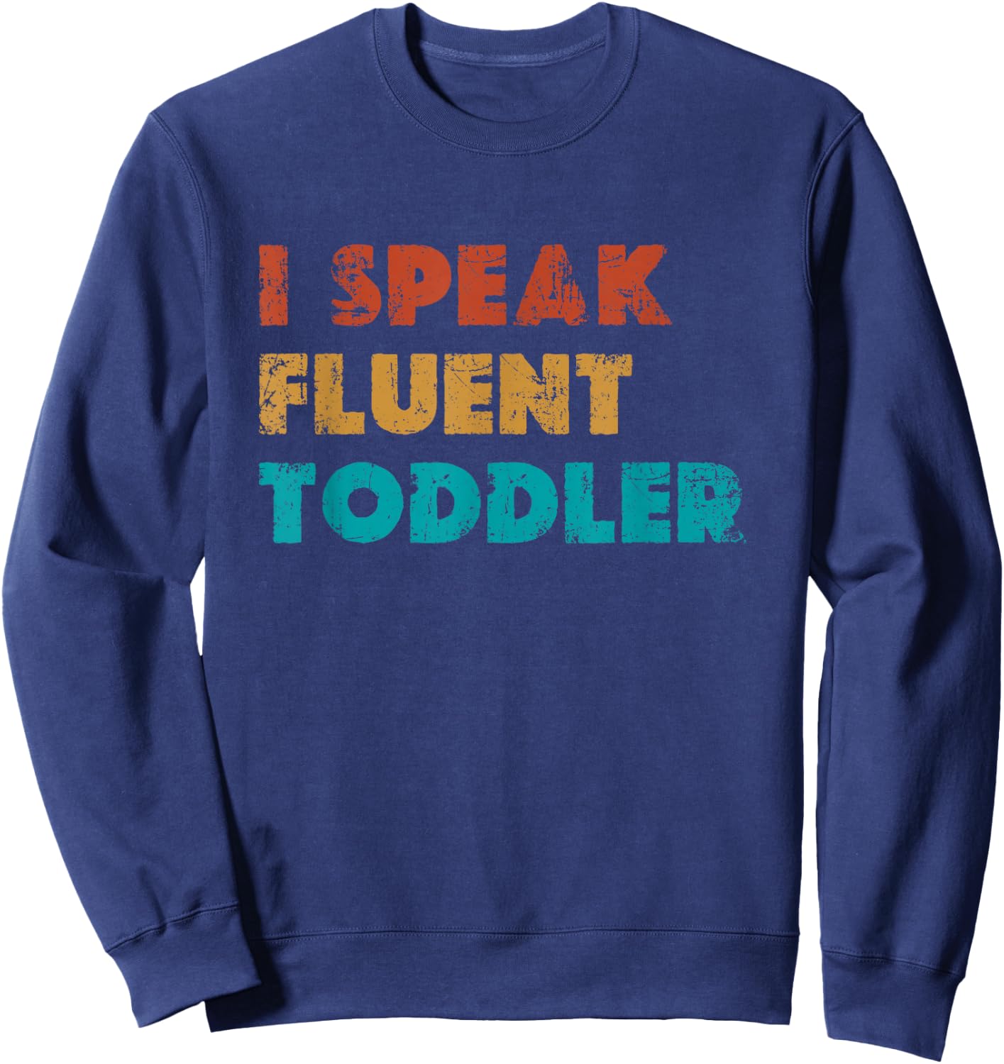 I Speak Fluent Toddler Pediatric Infant Doctor Sweatshirt - Sweatshirt | Navy