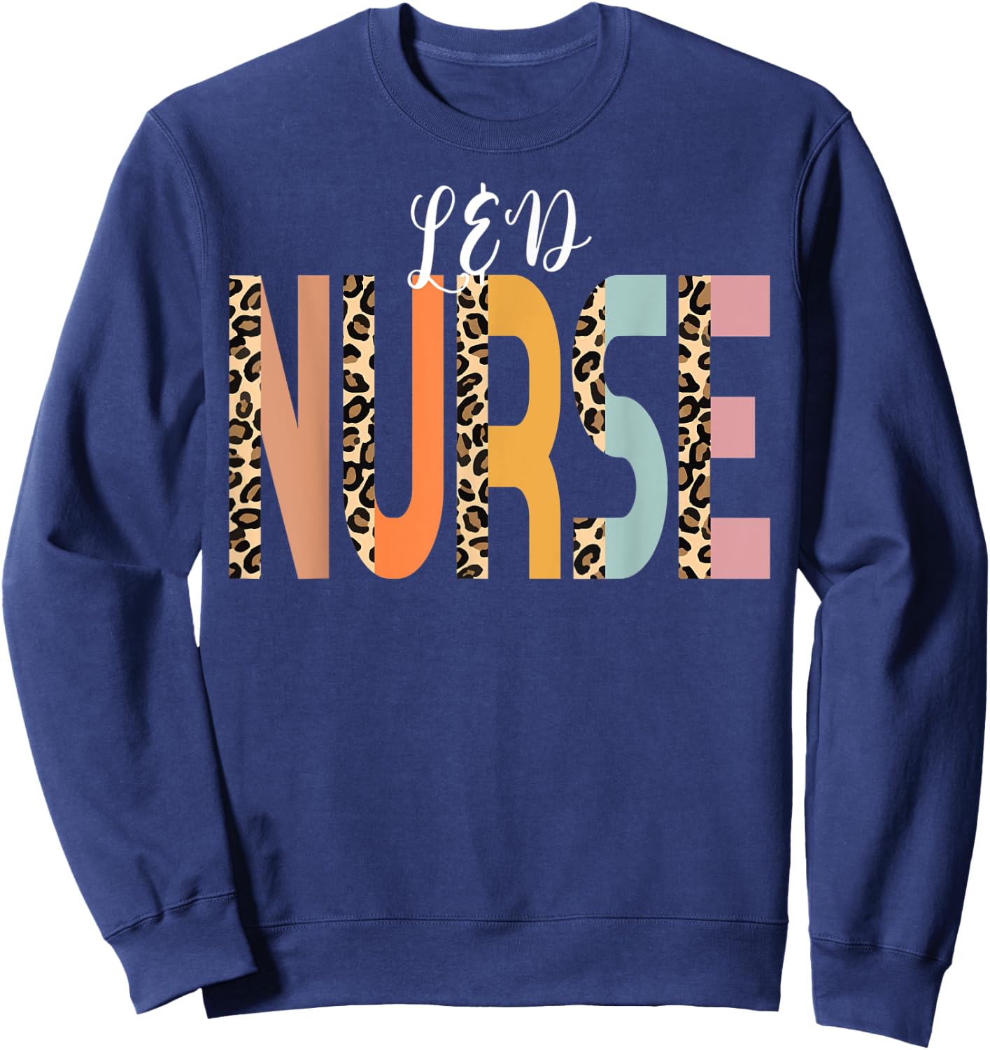 Labor and Delivery Nurse Cheetah Print RN Cute L&D Nurse Sweatshirt - Sweatshirt | Navy