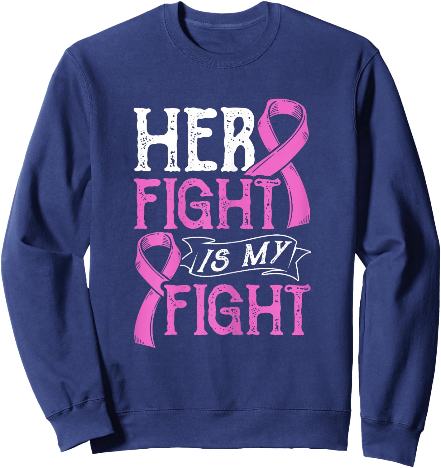 Her Fight Is My Fight Breast Cancer Awareness Fighters Sweatshirt - Sweatshirt | Navy
