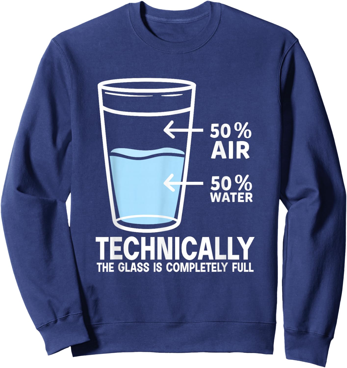 50% Air 50% Water Technically the glass is completely full Sweatshirt - Sweatshirt | Navy
