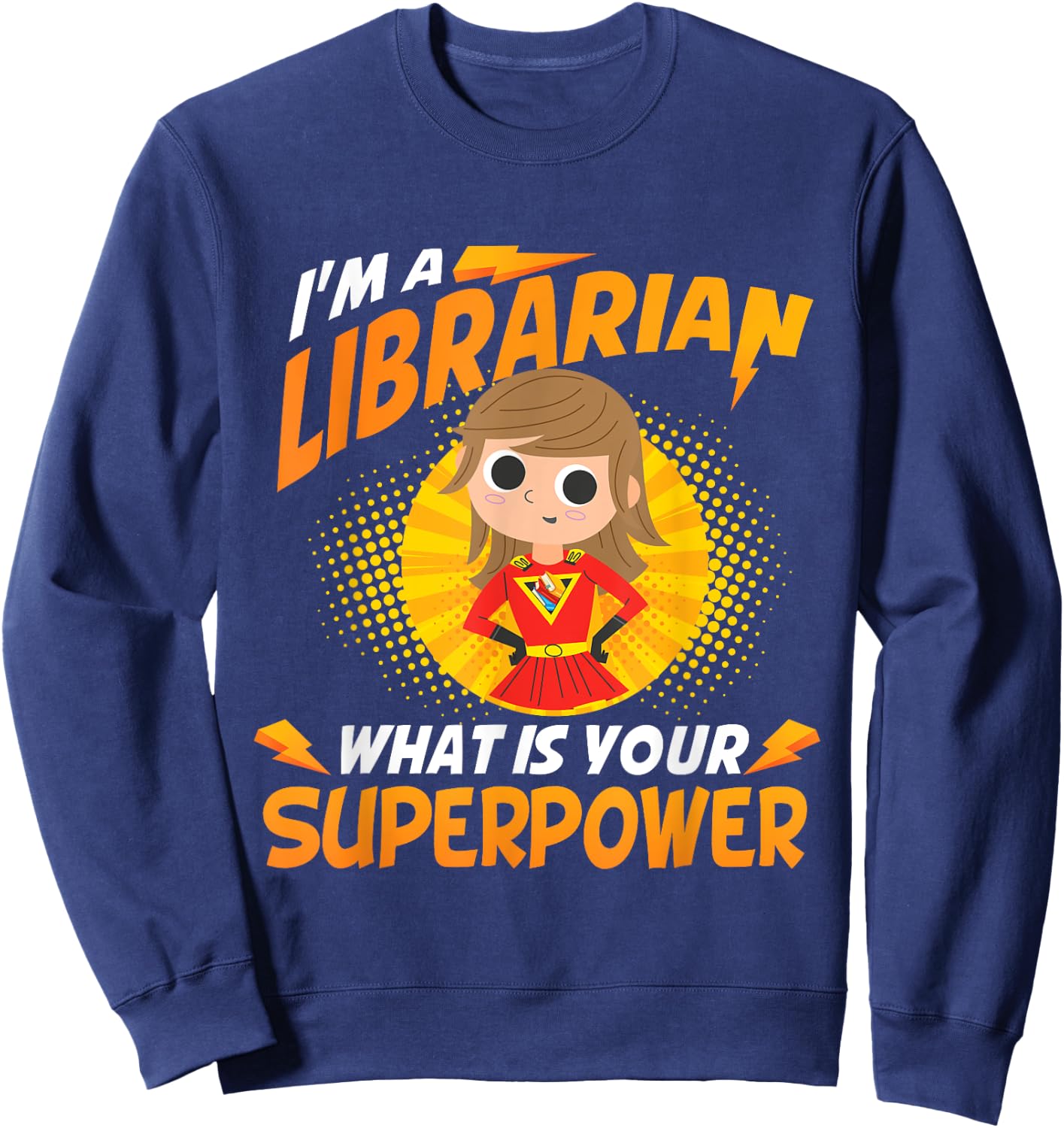 I'm A Librarian - Superpowers School Library Book Cataloger Sweatshirt - Sweatshirt | Navy