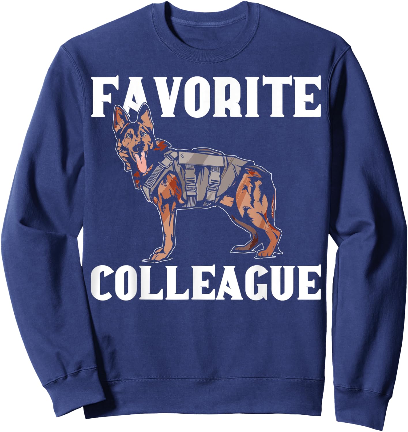 K9 Police Officer Funny Favorite Colleague K9 Police Dog Sweatshirt - Sweatshirt | Navy