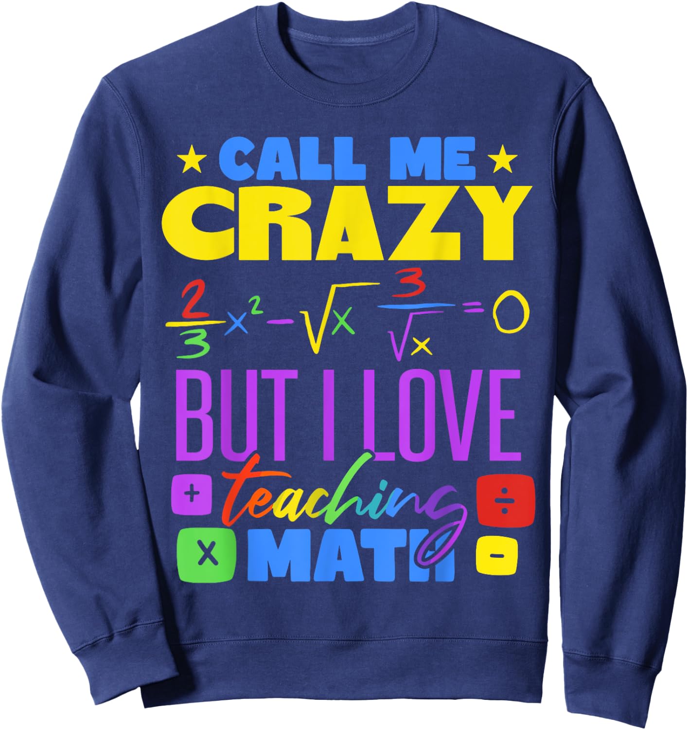 Funny Math Teacher Mathematician Mathematics Sweatshirt - Sweatshirt | Navy