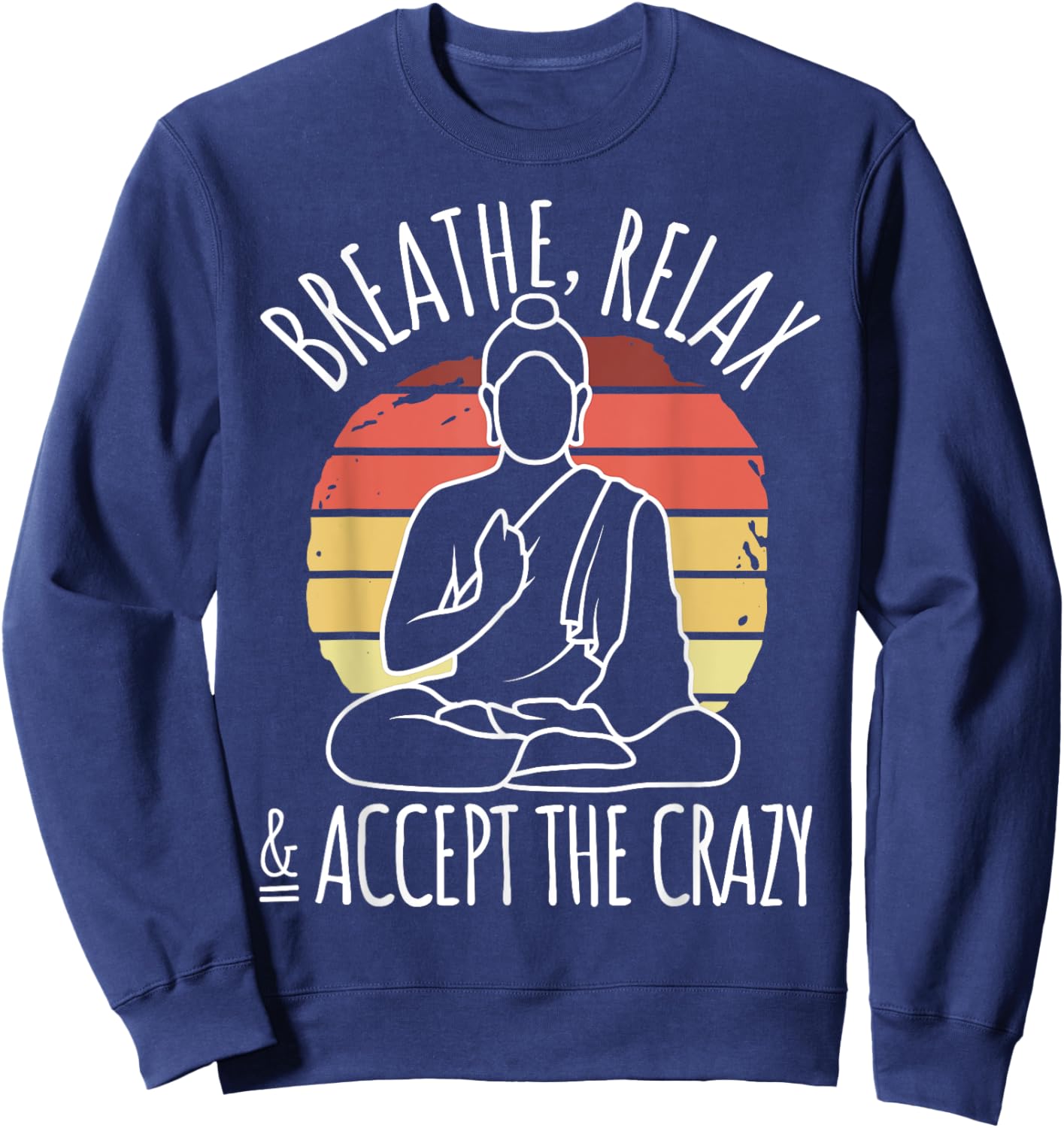 Yoga Meditation - Breathe Relax & Accept The Crazy - Yoga Sweatshirt - Sweatshirt | Navy