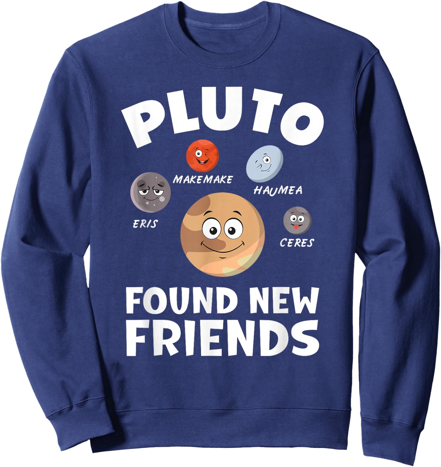 Funny Planets System Model Astrology Pluto Found New Friends Sweatshirt - Sweatshirt | Navy