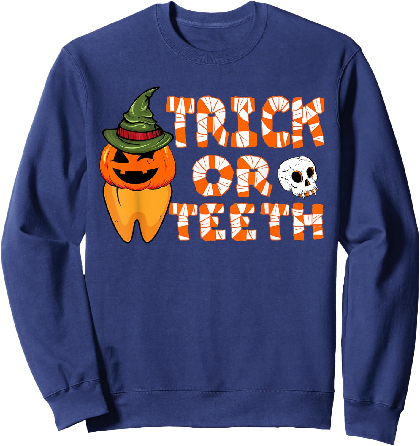 Trick Or Teeth Funny Dentist Halloween Dental Squad Sweatshirt - Sweatshirt | Navy