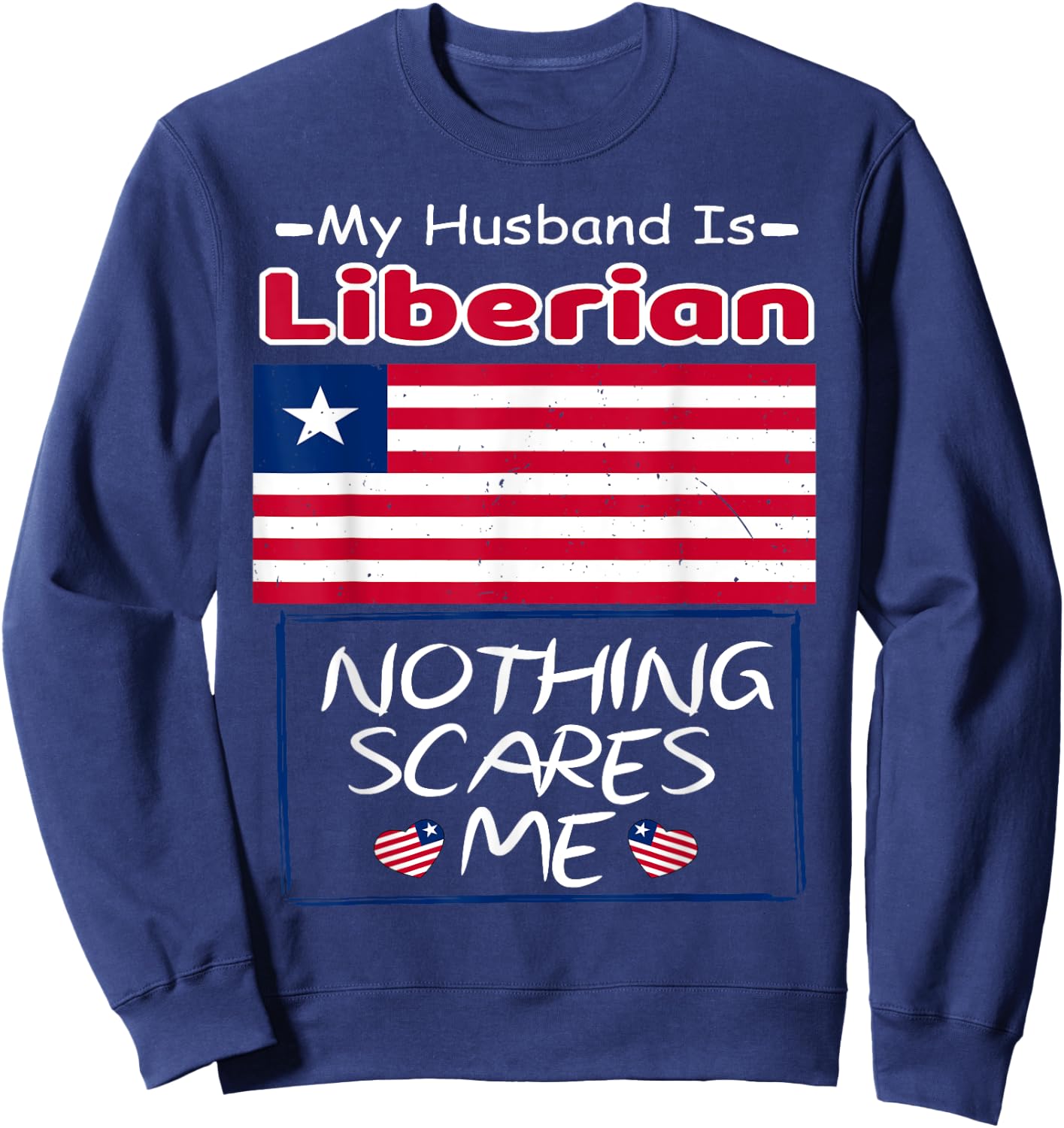 My Husband Is Liberian Liberia Flag Heritage Roots Pride Sweatshirt - Sweatshirt | Navy