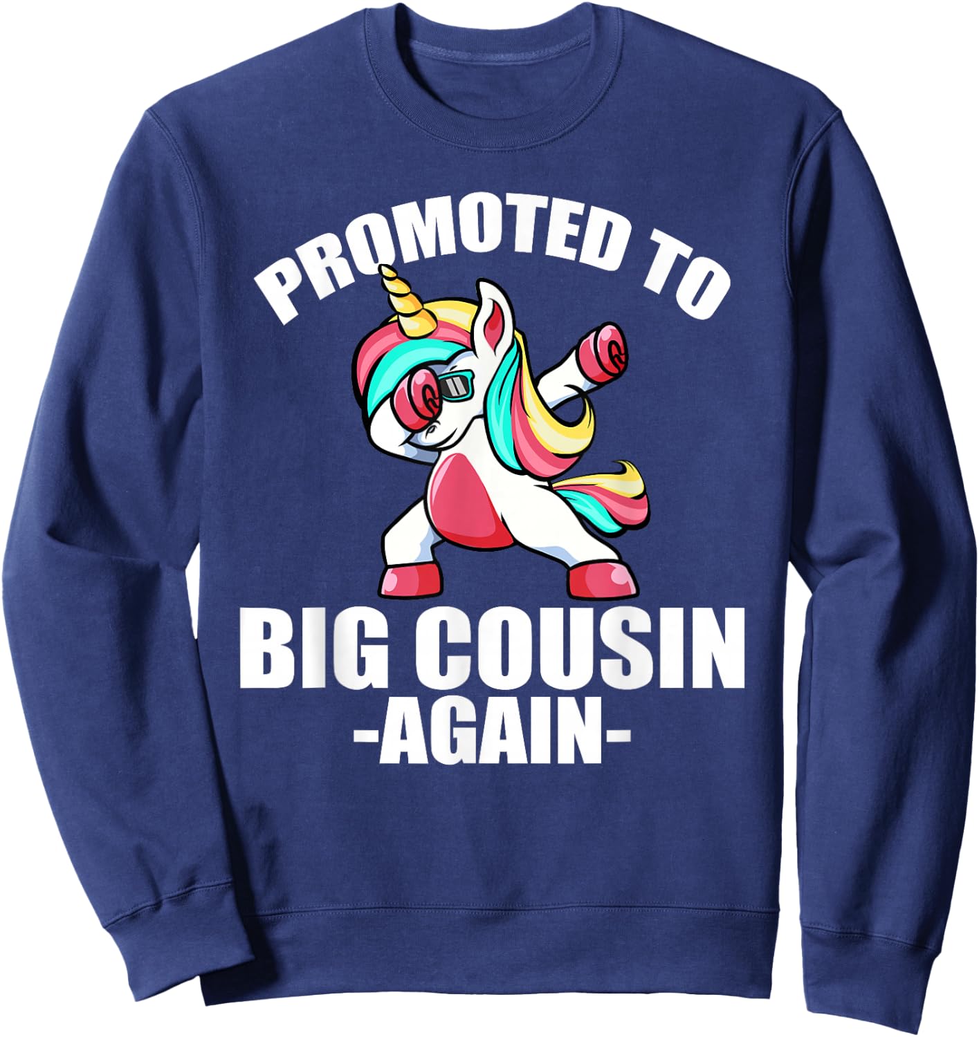 Promoted To Big Cousin Again Shirt Pregnancy Dabbing Unicorn Sweatshirt - Sweatshirt | Navy