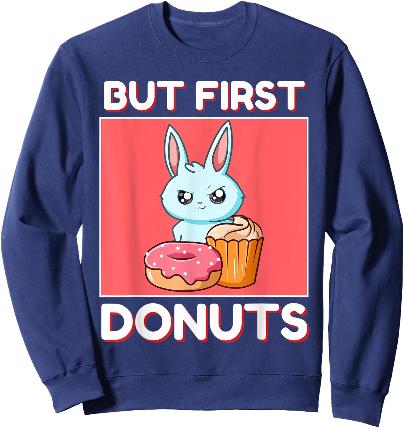 Cute Rabbit But First Donuts And Cupcake Japanese Style Sweatshirt - Sweatshirt | Navy