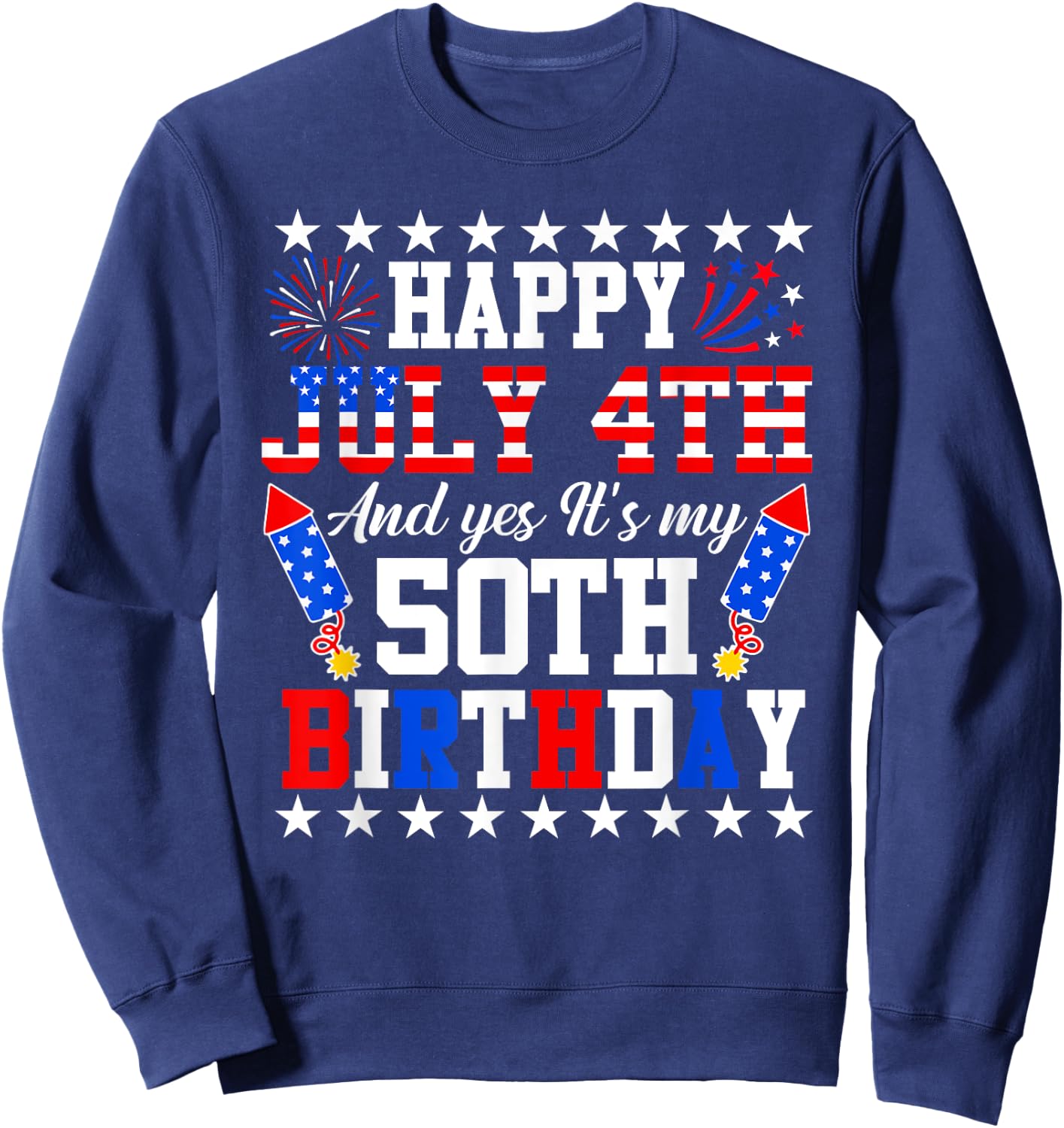 Happy July 4th And Yes It's My 50th Birthday 4th Of July Kids Men Sweatshirt - Sweatshirt | Navy
