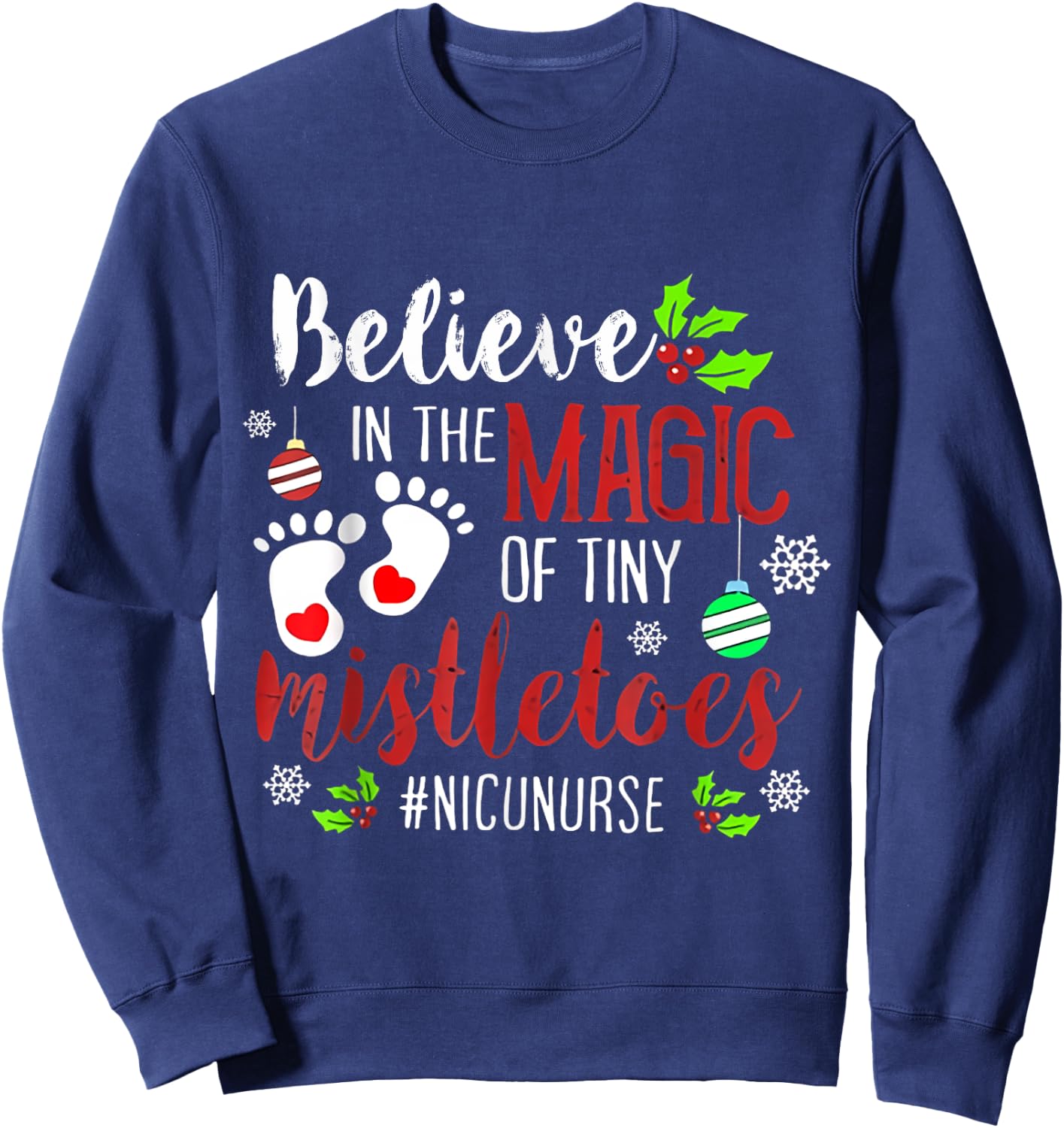 Believe in magic of tiny mistletoes NICU Nurse Christmas Sweatshirt - Sweatshirt | Navy