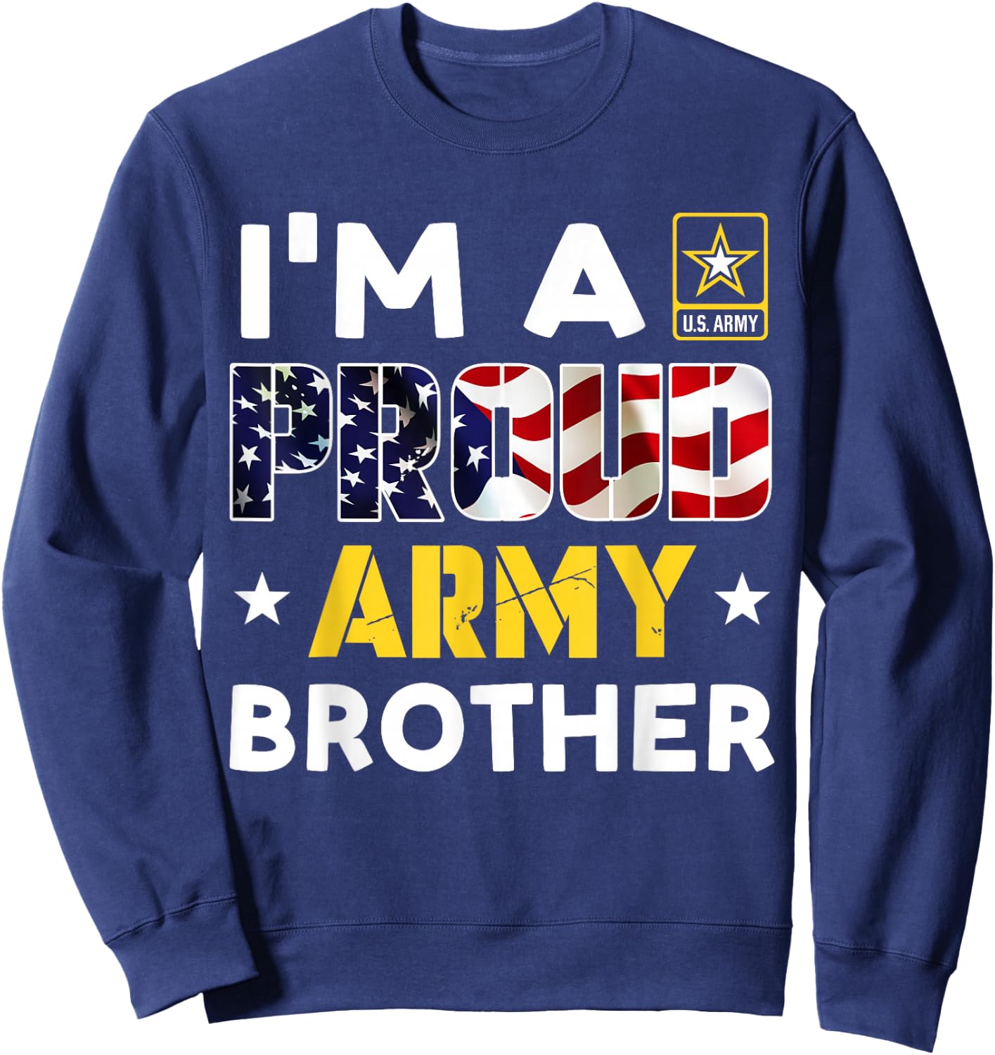 I'm a Proud Army BROTHER USA American Flag Family Solider Sweatshirt - Sweatshirt | Navy