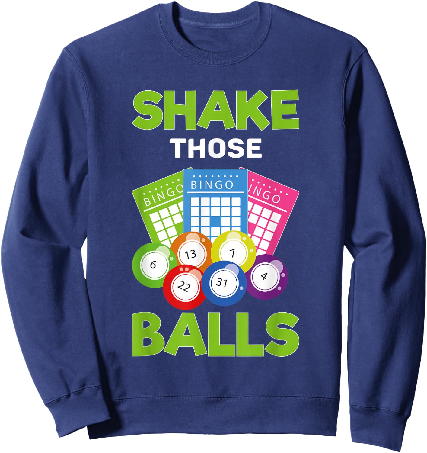 Bingo Player Shake Those Balls Bingo Caller Funny Bingo Sweatshirt - Sweatshirt | Navy