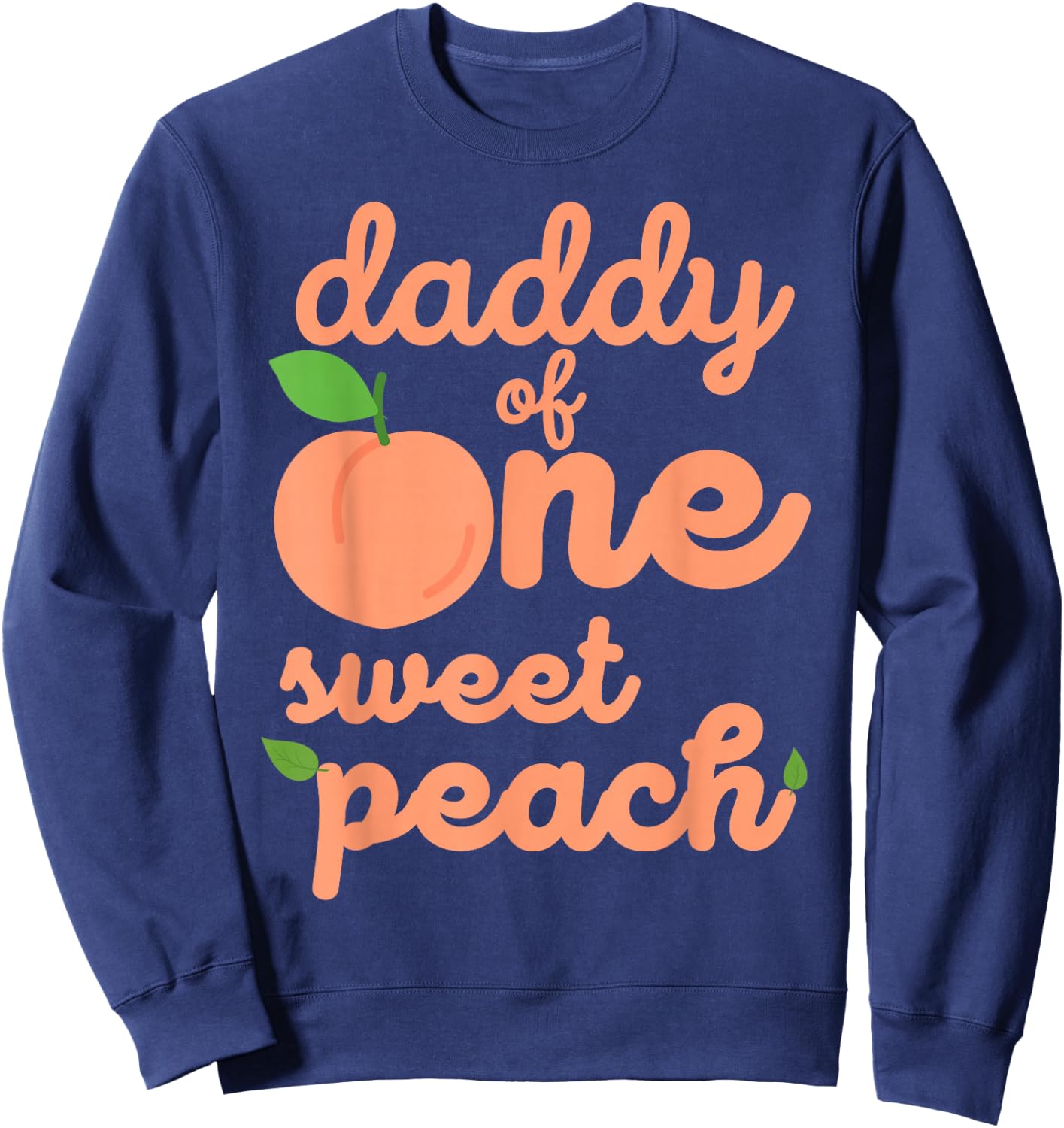 Daddy Dad First Birthday One Sweet Peach Bday Matching Sweatshirt - Sweatshirt | Navy
