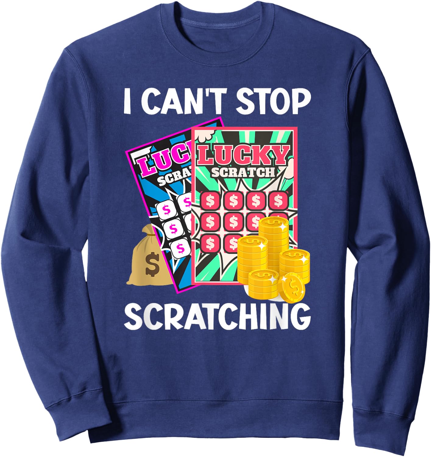 Lottery I Can't Stop Scratching Scratch Off Lotter Men Women Sweatshirt - Sweatshirt | Navy