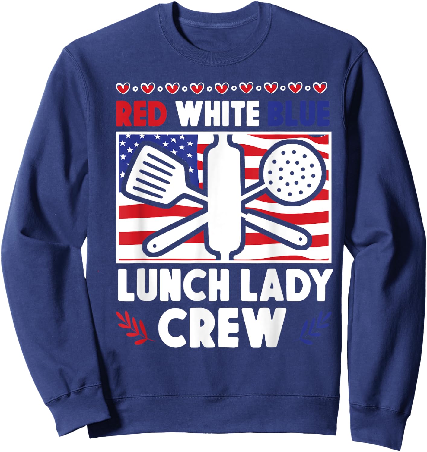 Lunch Lady Patriotic American Flag 4th Of July Red White Sweatshirt - Sweatshirt | Navy