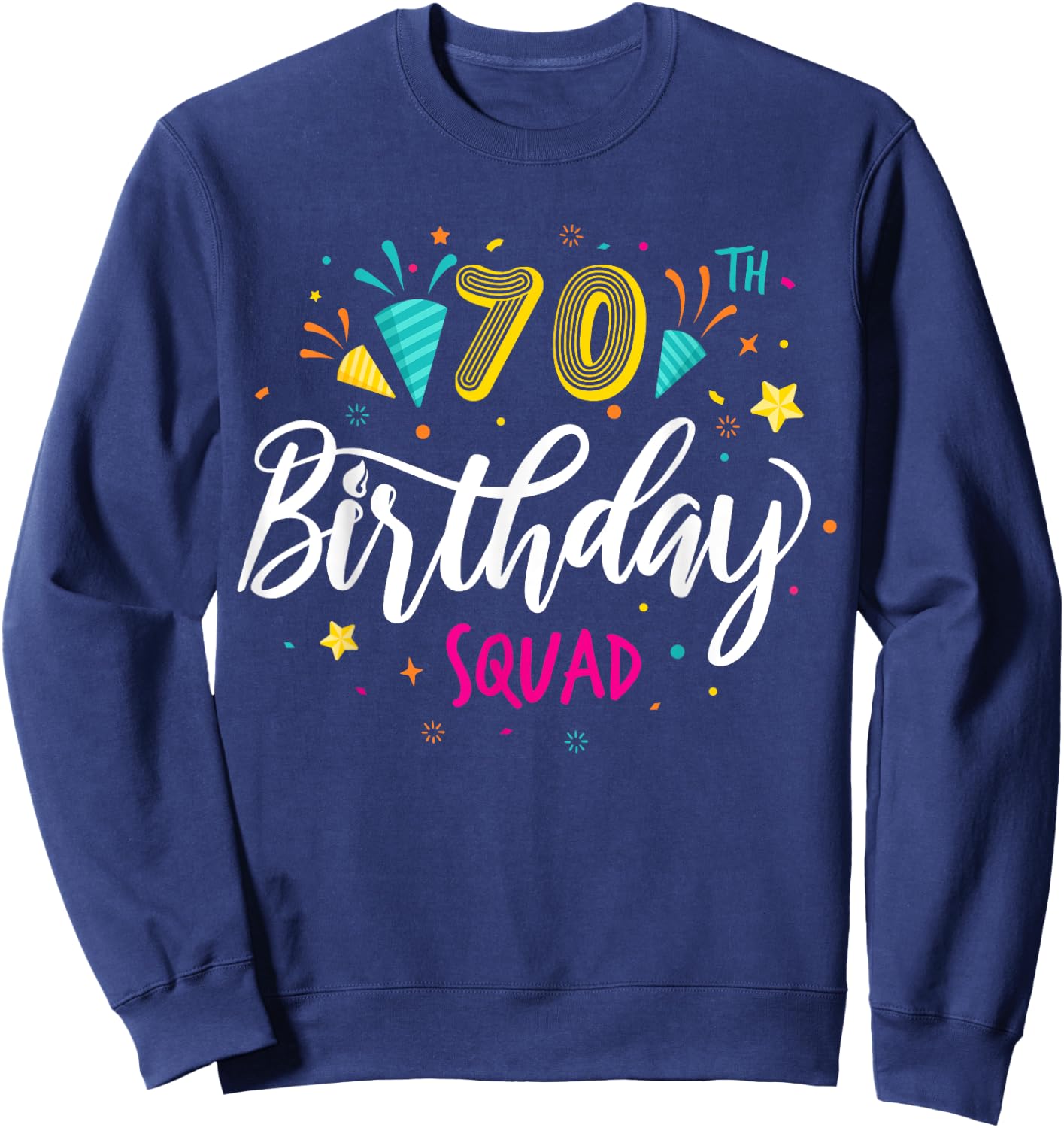 70 Year Old Birthday Squad 70th Party Crew Group Friends Sweatshirt - Sweatshirt | Navy