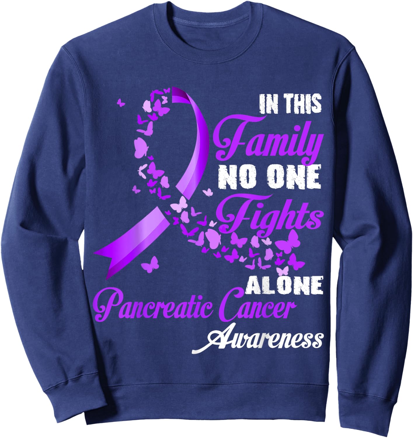 In This Family No One Fight Alone - Pancreatic Cancer Month Sweatshirt - Sweatshirt | Navy