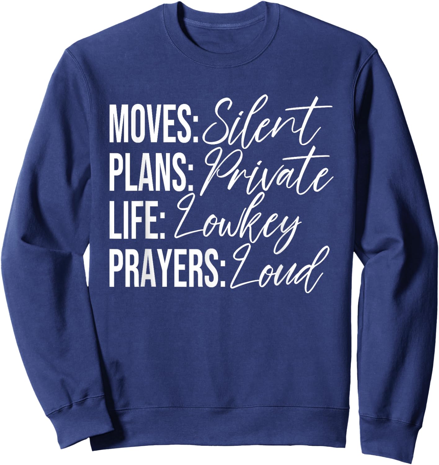 Moves: Silent Plans: Private Life: Lowkey Prayers: Loud Sweatshirt - Sweatshirt | Navy