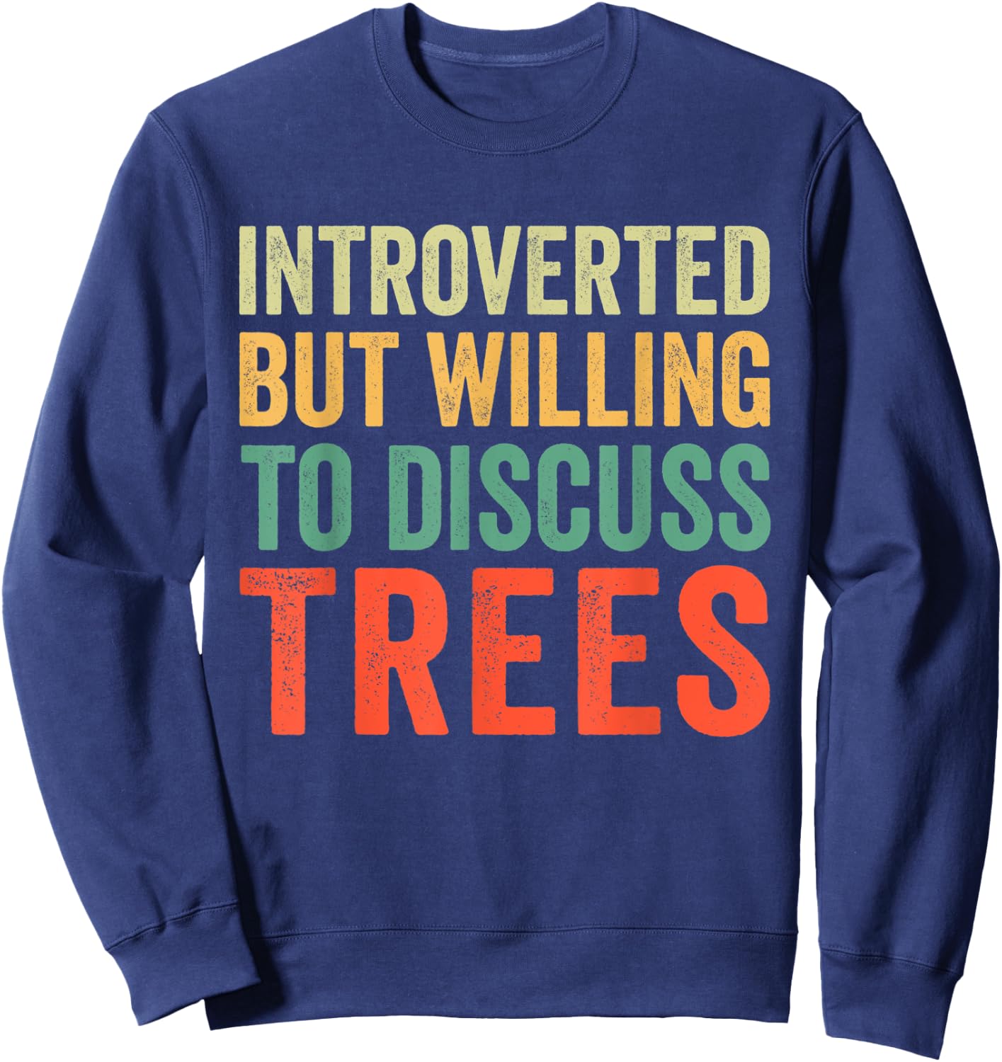 Introverted But Willing To Discuss Trees Sweatshirt - Sweatshirt | Navy