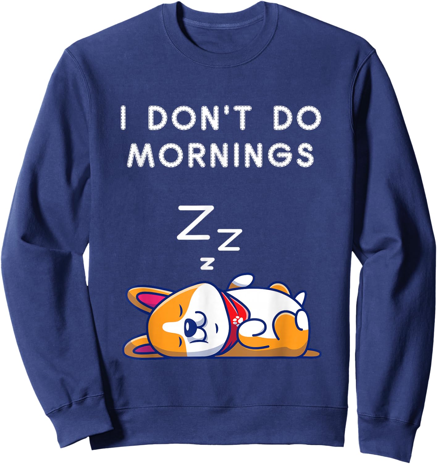 I Don't Do Mornings Funny Dog Sleeping Sweatshirt - Sweatshirt | Navy