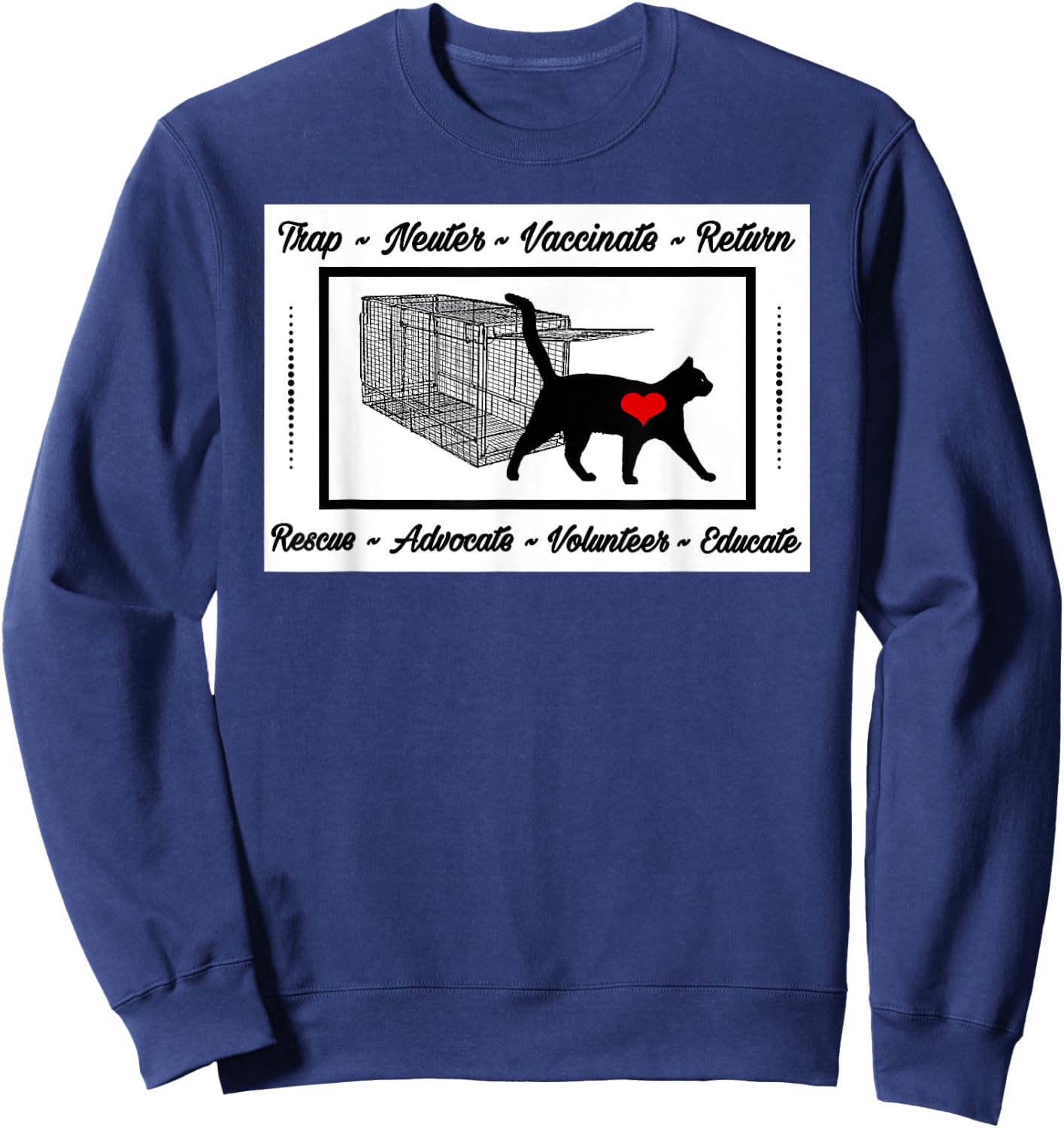 For the Love of Cats Designs CAT RESCUE TNR ANIMAL RESCUE VOLUNTEER TRAP NEUTER RETURN Sweatshirt - Sweatshirt | Navy