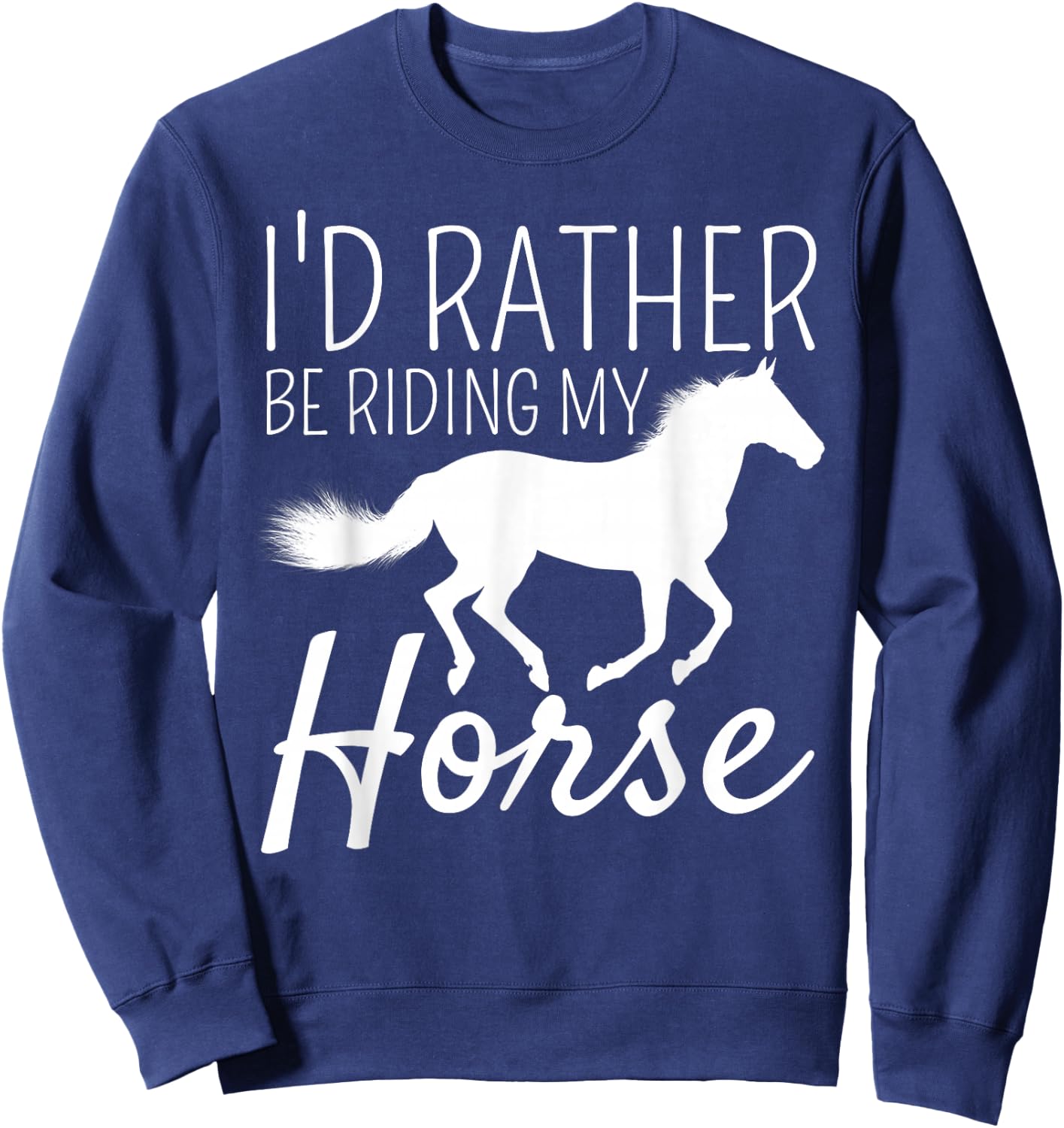 I'd Rather Be Riding My Horse Rider Horseback Equestrian Sweatshirt - Sweatshirt | Navy