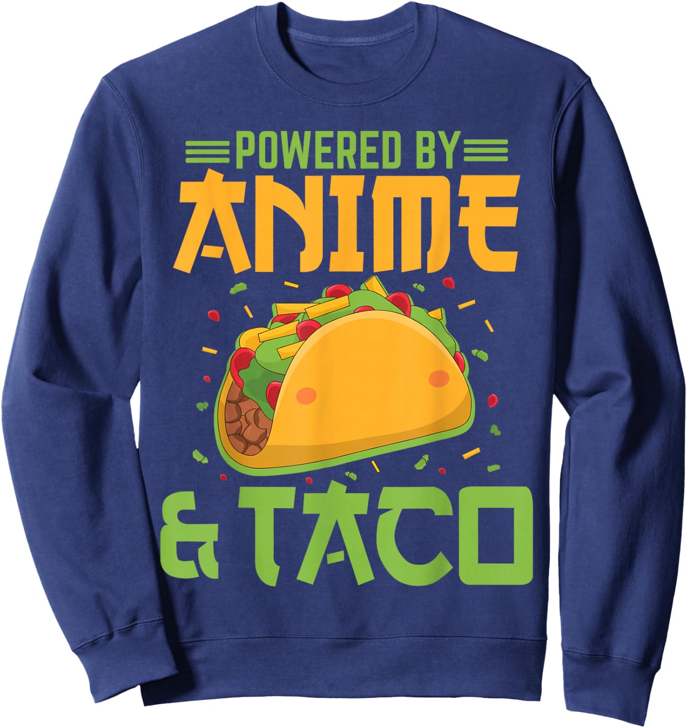 Powered by Anime and Taco Funny Anime Lover Taco Bell Sweatshirt - Sweatshirt | Navy