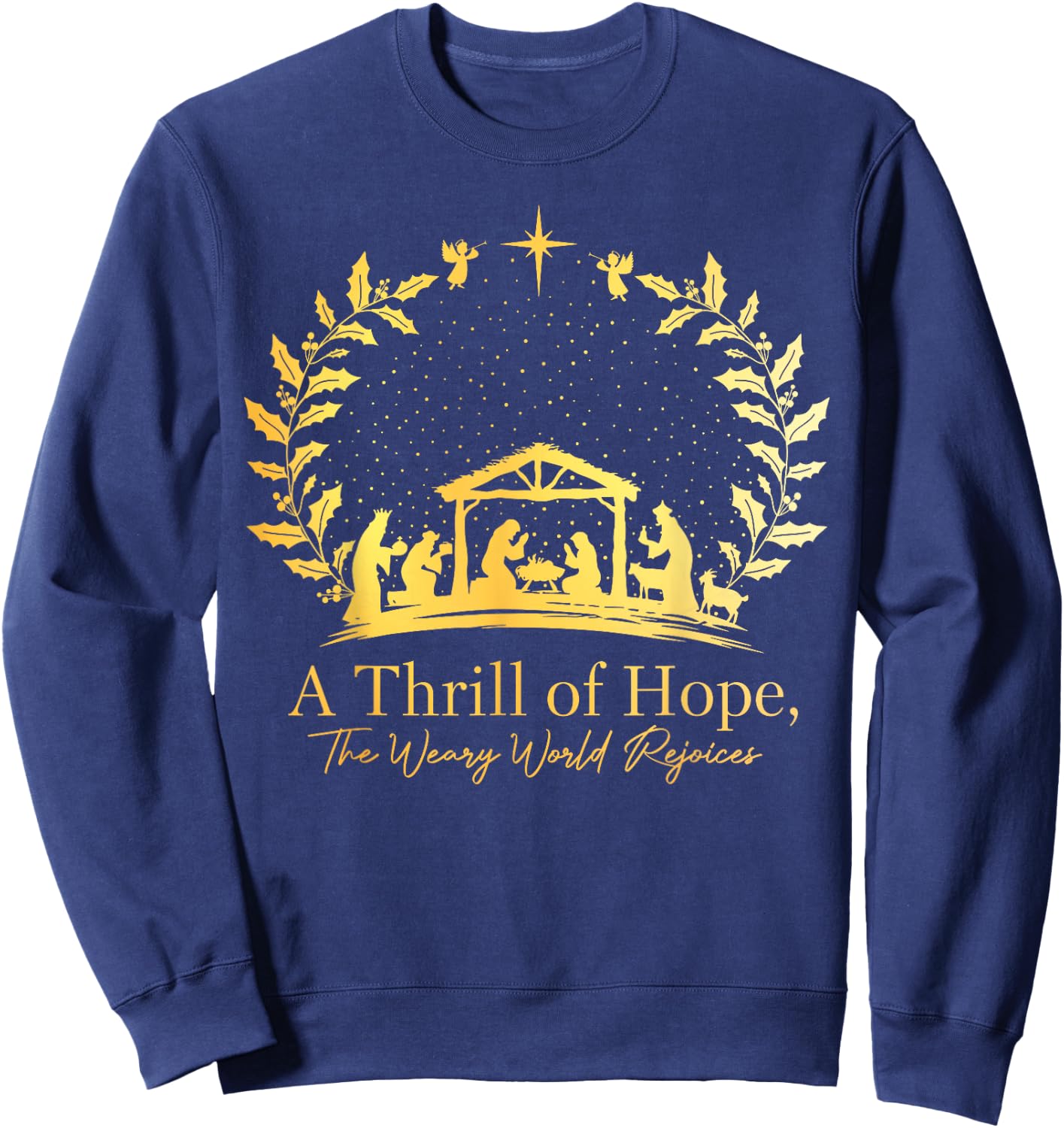 Christmas A Thrill Of Hope The Weary World Rejoices Xmas Sweatshirt - Sweatshirt | Navy