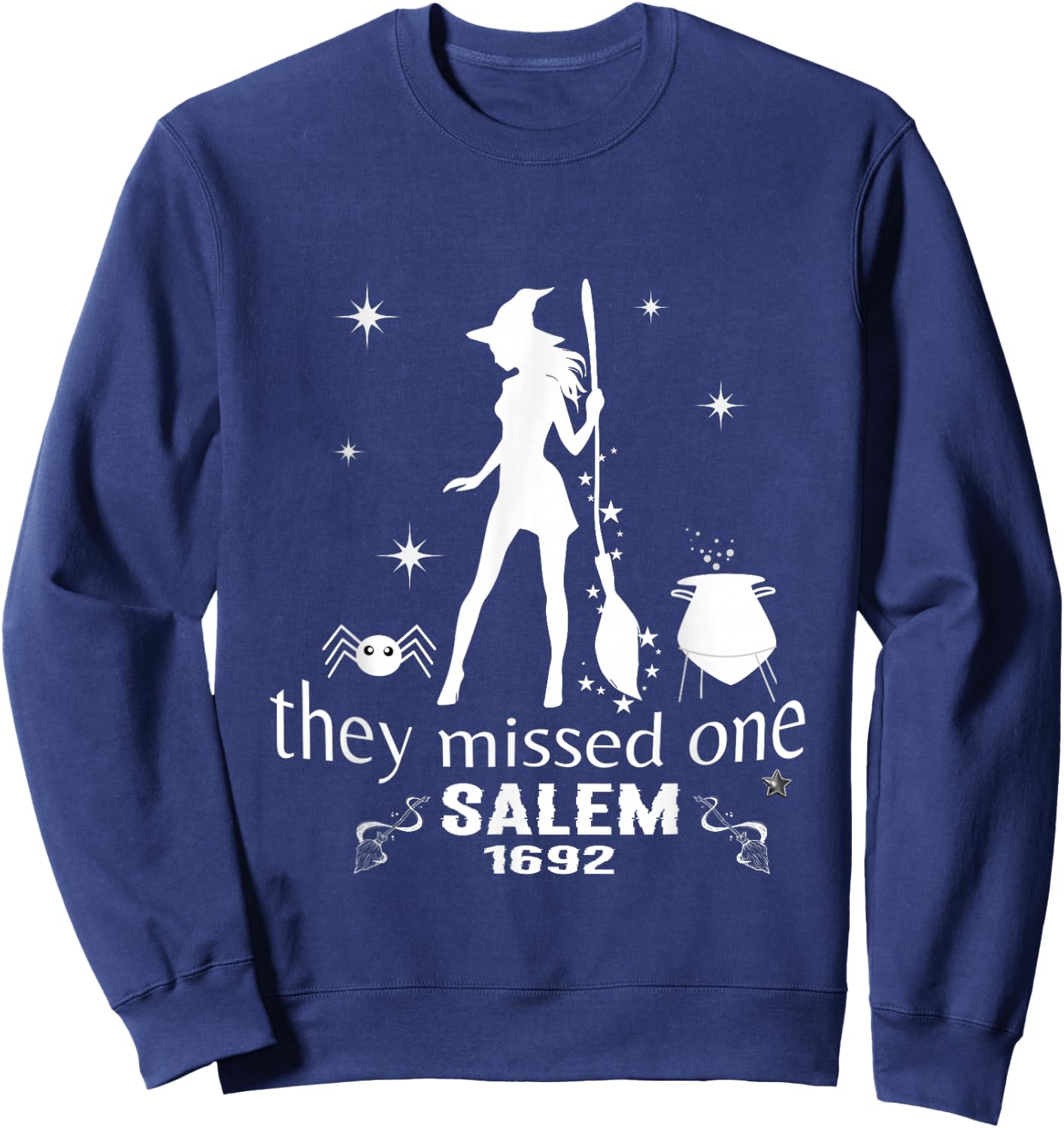 Salem 1692 they missed one For Halloween Sweatshirt - Sweatshirt | Navy