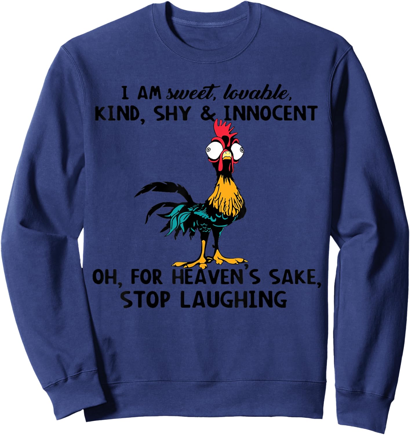 Chicken I Am Sweet Lovable Kind Shy Innocent Oh Sweatshirt - Sweatshirt | Navy