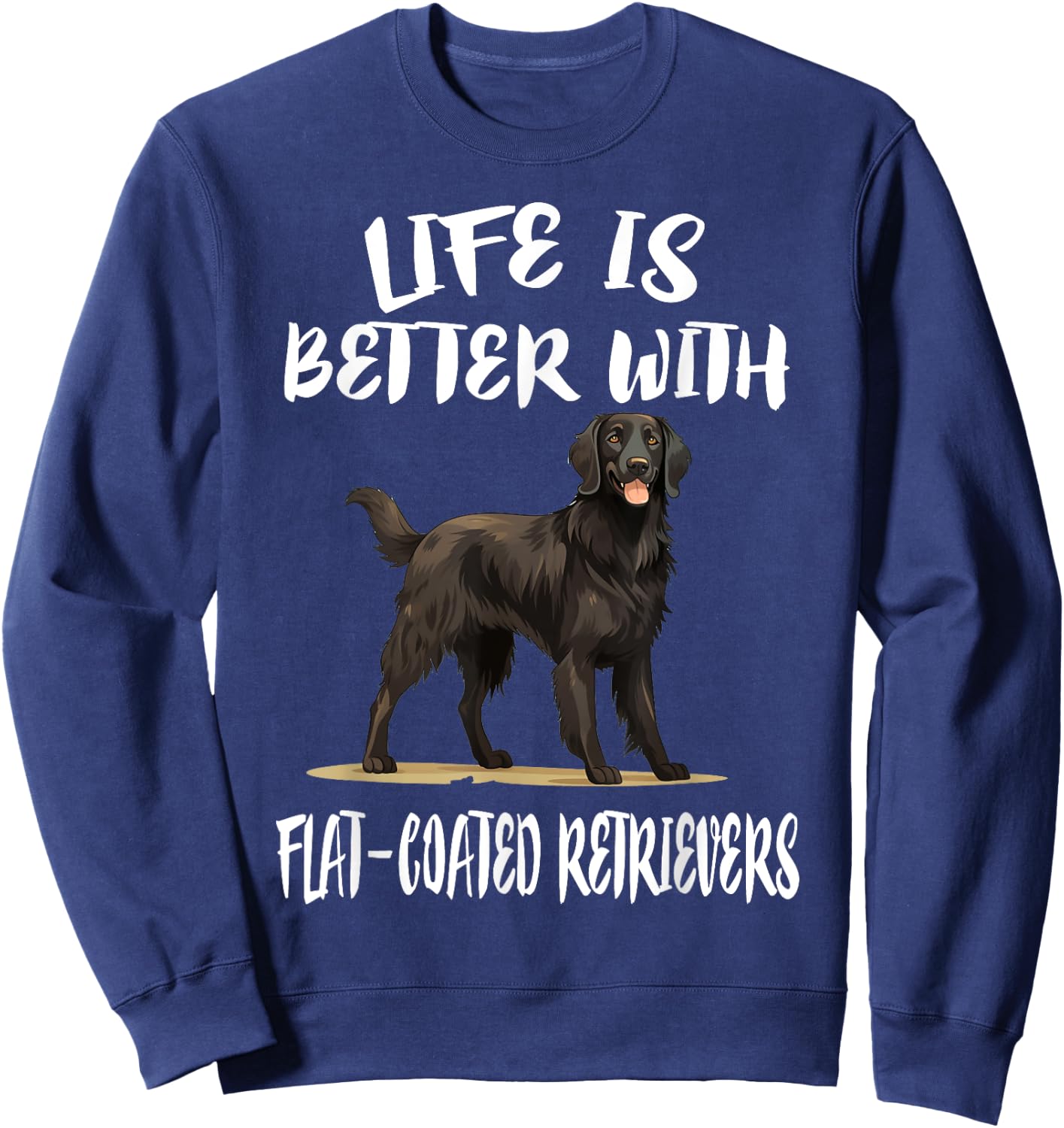 Life Is Better With Flat-Coated Retrievers Dog Men Women Girls Kids Sweatshirt - Sweatshirt | Navy