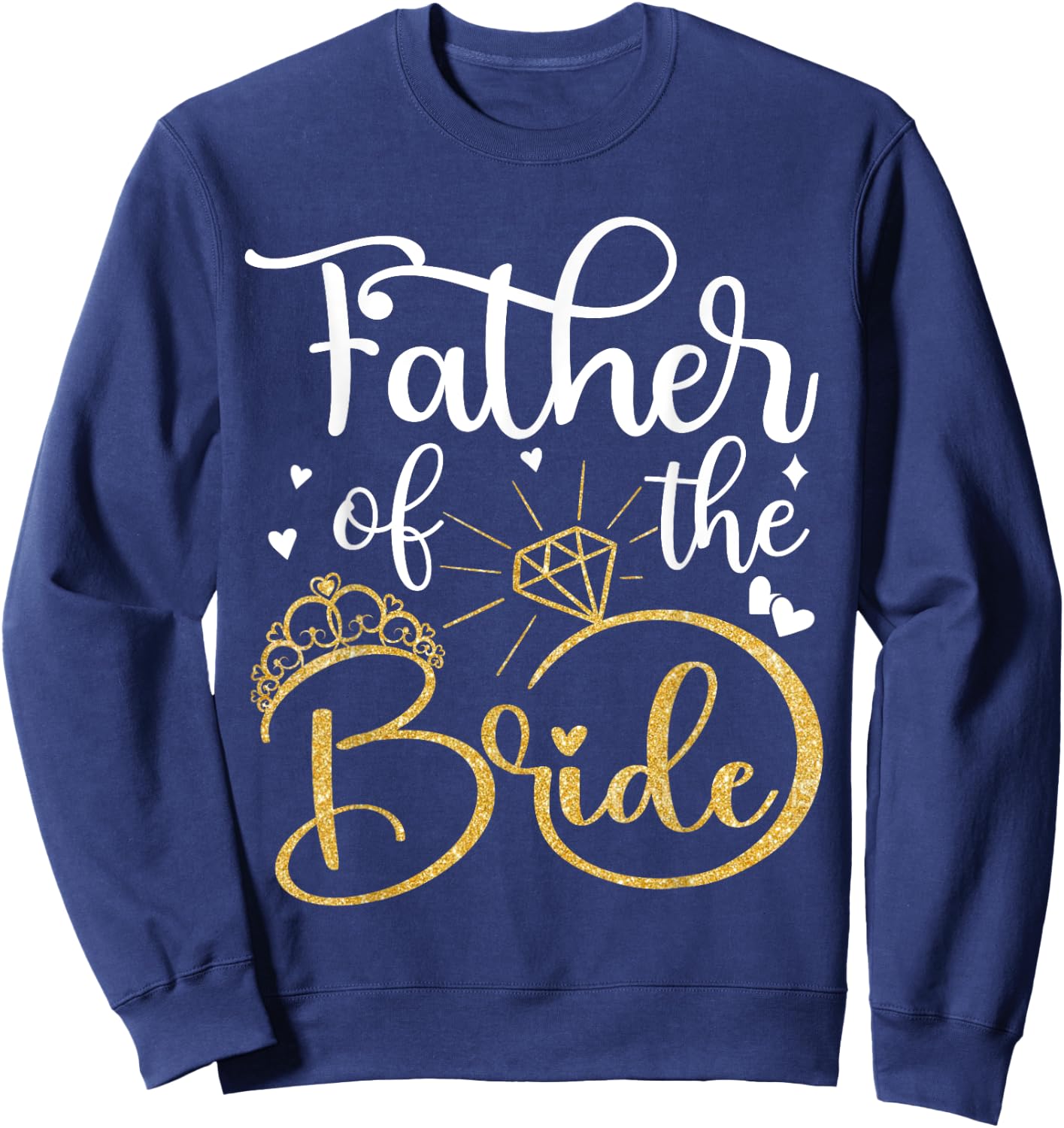 Father Of The Bride Wedding Bridal Shower Dad Daddy Sweatshirt - Sweatshirt | Navy
