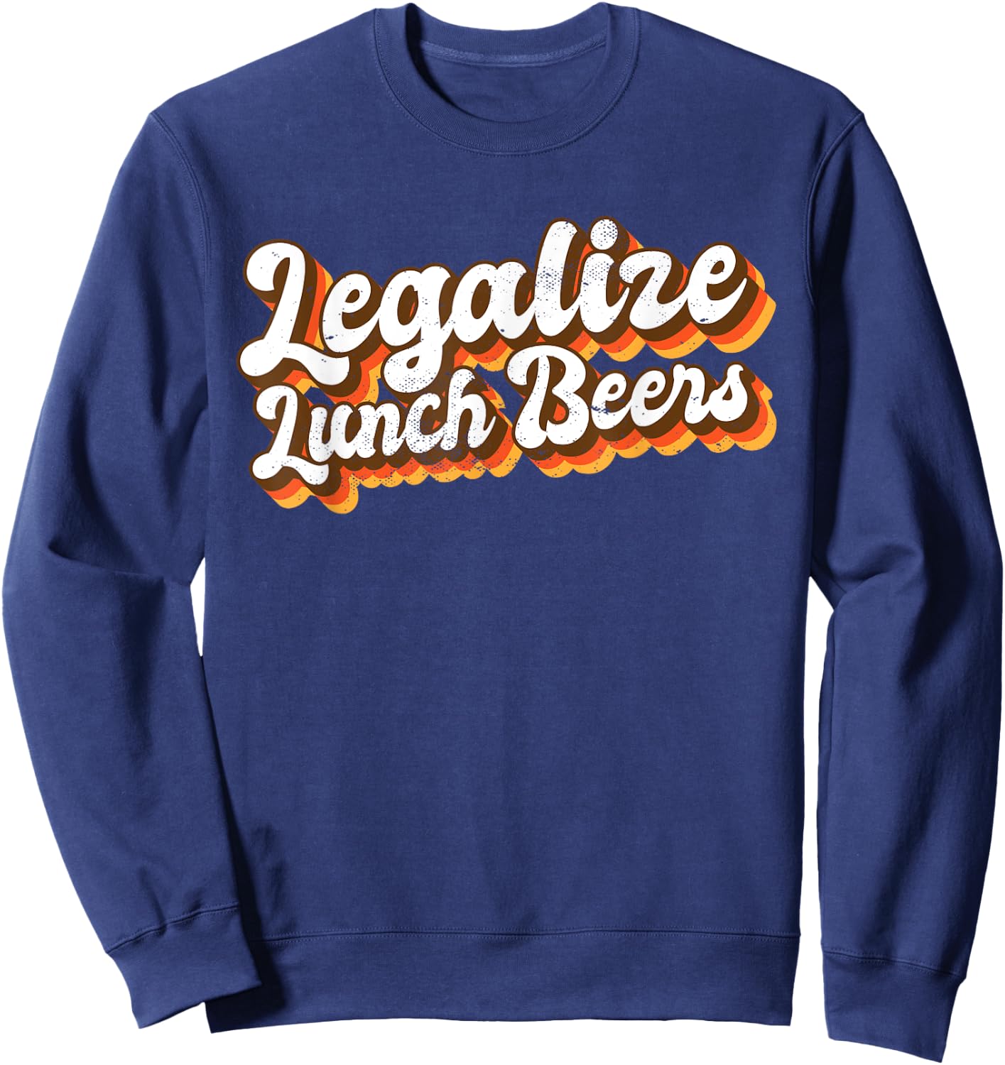 Beer O'clock Legalize Lunch Beers Funny Day Drinking Quote Sweatshirt - Sweatshirt | Navy