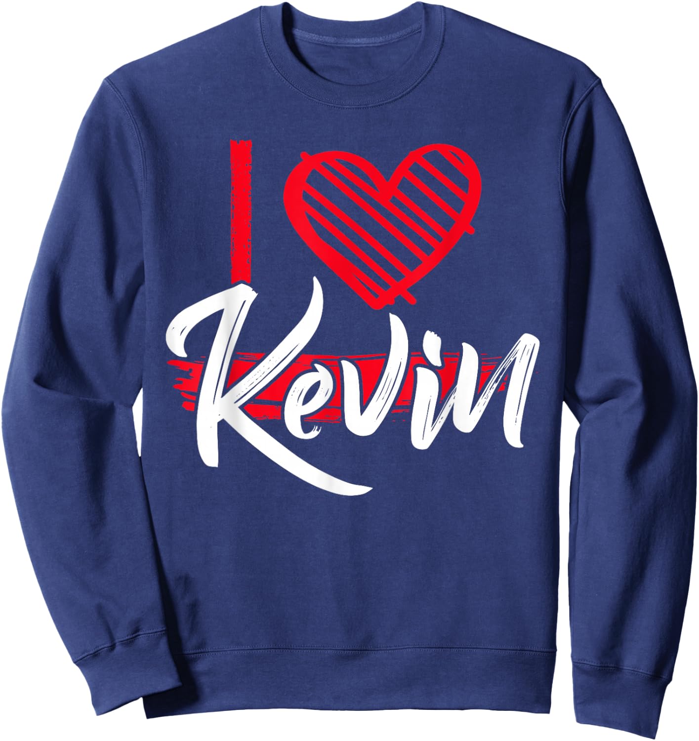 I Love KEVIN Shirt Name Kevin T Shirt I Heart Kevin Sweatshirt - Sweatshirt | Navy