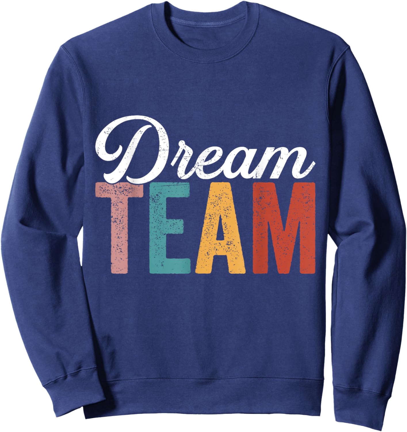 Dream Team Last Day Of School Back To School Teacher Kids Sweatshirt - Sweatshirt | Navy