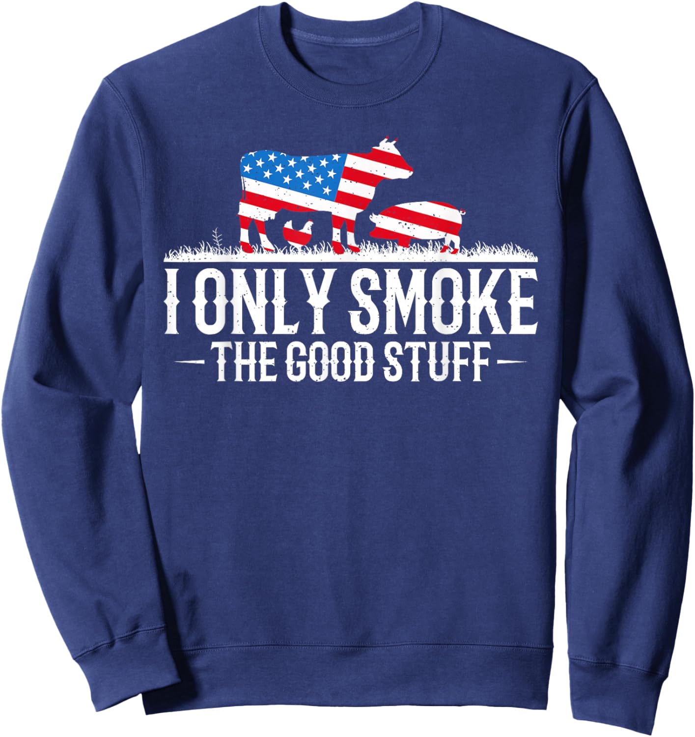 I Only Smoke The Good Stuff BBQ Barbeque Grilling Pitmaster Sweatshirt - Sweatshirt | Navy