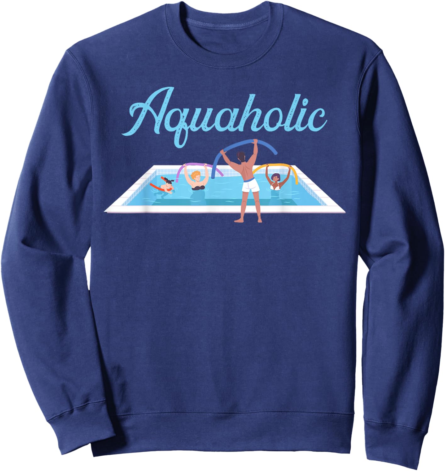 Aquaholic Fitness Aerobic Workout Aquafitness Water Aerobic Sweatshirt - Sweatshirt | Navy