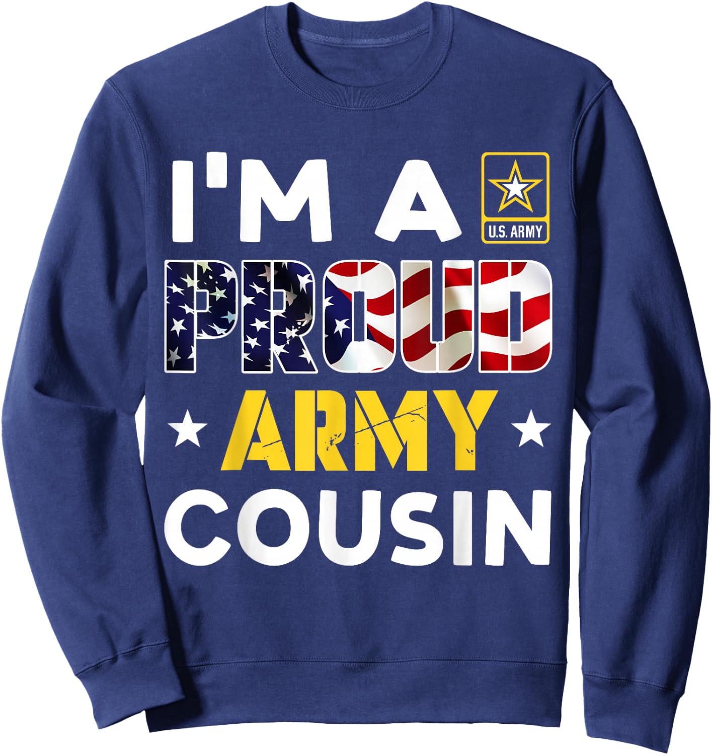 I'm a Proud Army COUSIN USA American Flag Family Solider Sweatshirt - Sweatshirt | Navy