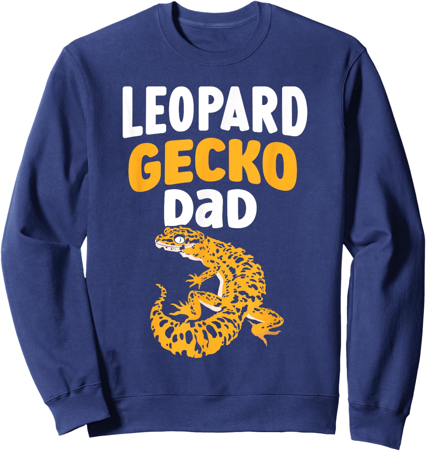 Leopard Gecko Dad Lizard Geckos Owner Leopard Gecko Father Sweatshirt - Sweatshirt | Navy