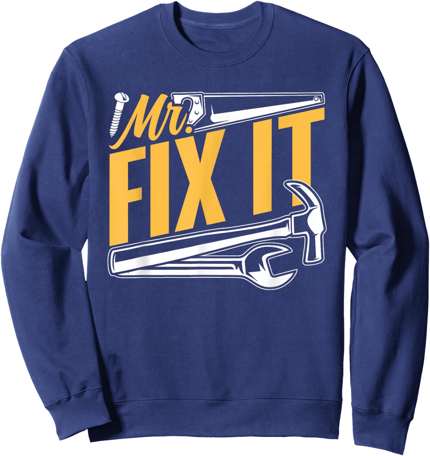 Maintenance Repairing Mr Fix It Broke Diy Mr Fix It Sweatshirt - Sweatshirt | Navy