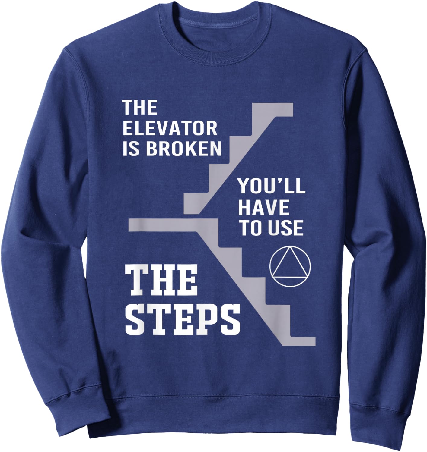 The Elevator Is Broken Take The Steps Funny Elevator Sweatshirt - Sweatshirt | Navy