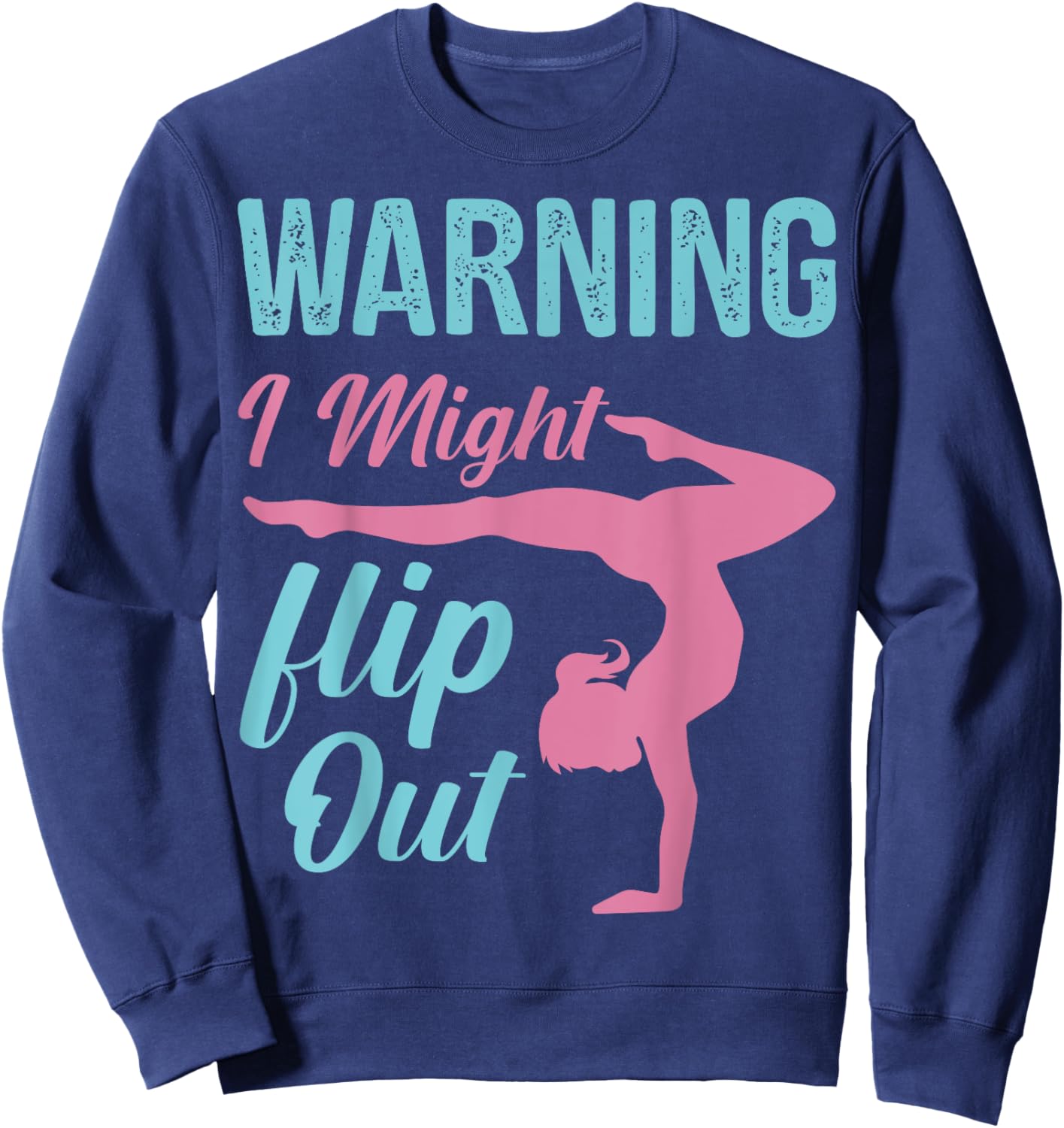 Funny Gymnastics Sport Quote Warning I Might Flip Out Sweatshirt - Sweatshirt | Navy