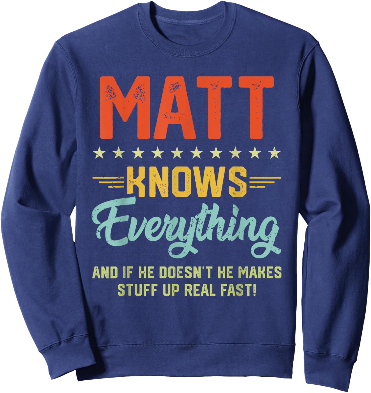 Matt Knows Everything Funny Name Personalized Jokes Sweatshirt - Sweatshirt | Navy