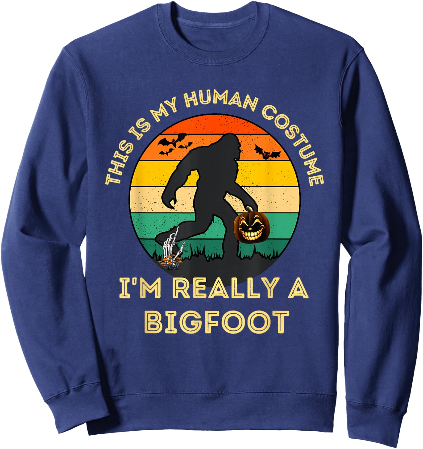 This Is My Human Costume I'm Really A Bigfoot Halloween Sweatshirt - Sweatshirt | Navy