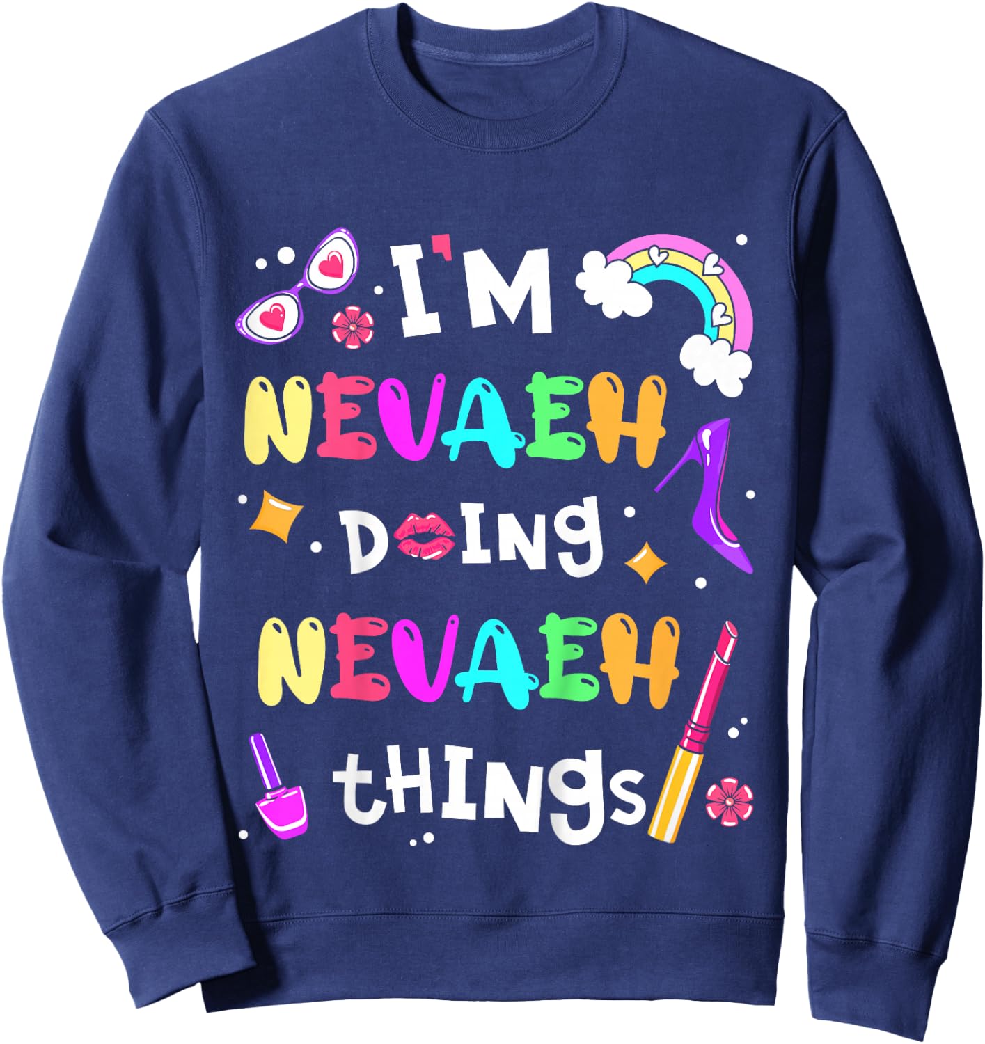 Kids I'm Nevaeh Doing Nevaeh Things Cute Girls Personalized Name Sweatshirt - Sweatshirt | Navy