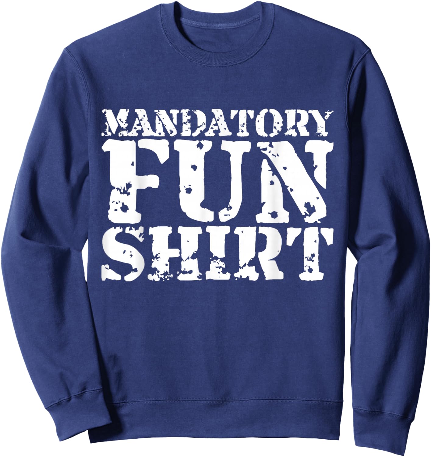 Mandatory Fun Shirt Funny Sweatshirt - Sweatshirt | Navy