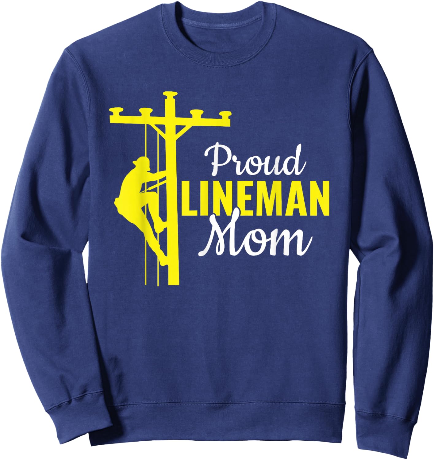 Proud Lineman Mom - Electrical Cable Lineman Sweatshirt - Sweatshirt | Navy